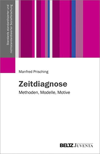 Zeitdiagnose: Methoden, Modelle, Motive (Standards standardisierter und nichtstandardisierter Sozialforschung) von Beltz